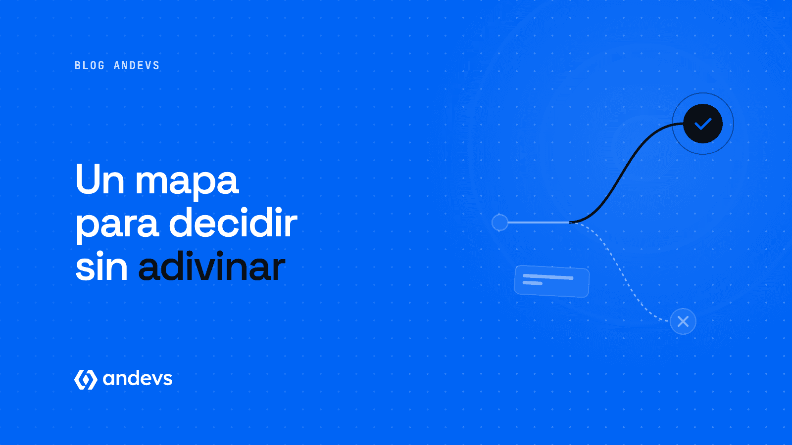 ¿Cómo resuelvo lo que mi empresa necesita? Un mapa para decidir sin adivinar