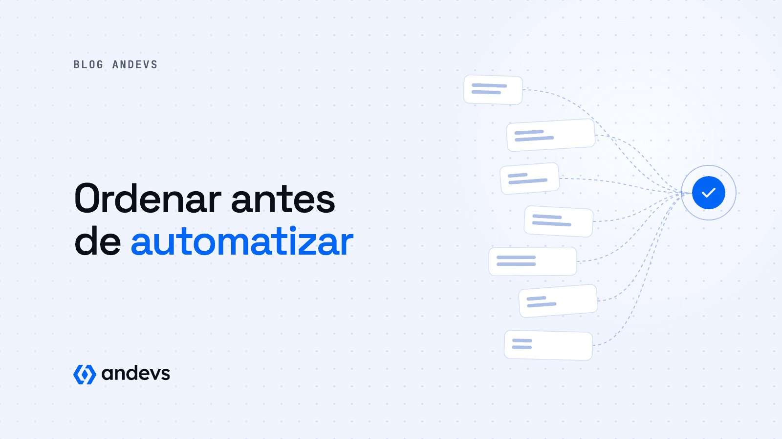 Automatizar por automatizar no sirve: cómo decidir qué proceso ordenar primero